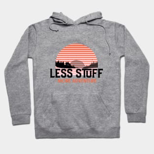 less stuff more adventure van life camping Hoodie